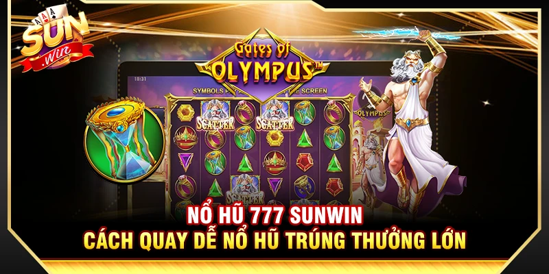 Nổ Hũ 777 - Cách Quay Dễ Nổ Hũ Trúng Thưởng Lớn Tại Sunwin 1 Nổ Hũ 777 - Cách Quay Dễ Nổ Hũ Trúng Thưởng Lớn