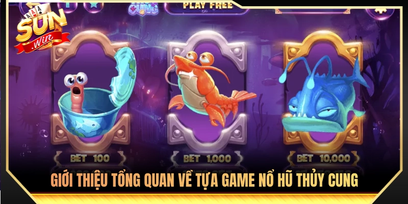 Nổ Hũ Thủy Cung Sunwin - Tựa Game Đổi Thưởng Đỉnh Cao 2026 2 Khái quát toàn diện về trò chơi nổ hũ thủy cung