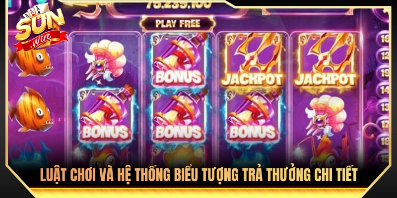 Nổ Hũ Thủy Cung Sunwin - Tựa Game Đổi Thưởng Đỉnh Cao 2026 3 Quy tắc quay thưởng cùng bảng thanh toán biểu tượng cụ thể